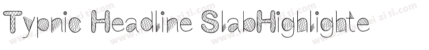 Typnic Headline SlabHighlighted字体转换